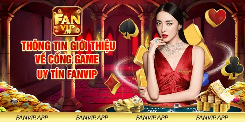 Thông tin giới thiệu về cổng game uy tín FANVIP